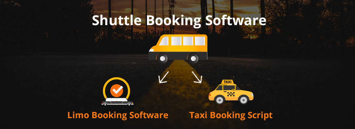 Shuttle Booking Service divides into Limo Booking Software and Taxi Booking Script